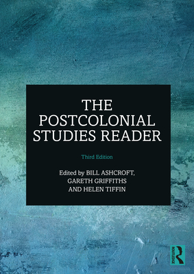 The Postcolonial Studies Reader - Ashcroft, Bill (Editor), and Griffiths, Gareth (Editor), and Tiffin, Helen (Editor)