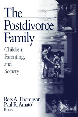 The Postdivorce Family: Children, Parenting, and Society - Thompson, Ross A (Editor), and Amato (Editor)