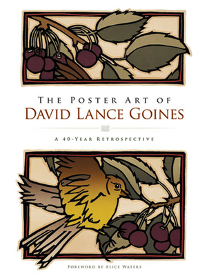 The Poster Art of David Lance Goines: A 40-Year Retrospective - Goines, David Lance