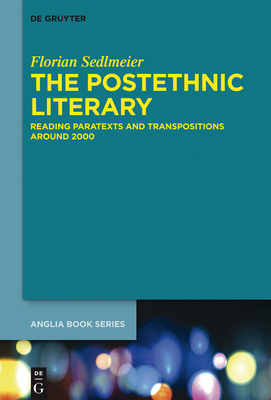 The Postethnic Literary: Reading Paratexts and Transpositions Around 2000 - Sedlmeier, Florian