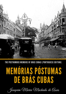 The Posthumous Memoirs of Brs Cubas (Portuguese Edition): Memrias Pstumas de Brs Cubas