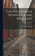 The Posthumous Works of Anne Radcliffe; Volume IV