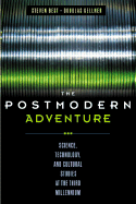 The Postmodern Adventure: Science, Technology, and Cultural Studies at the Third Millennium