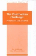The Postmodern Challenge: Perspectives East and West - Strth, Bo (Volume editor), and Witoszek, Nina (Volume editor)