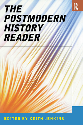 The Postmodern History Reader - Jenkins, Keith (Editor)