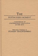 The Postmodern Moment: A Handbook of Contemporary Innovation in the Arts