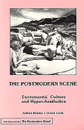 The Postmodern Scene: Excremental Culture and Hyper-Aesthetics
