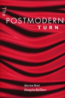 The Postmodern Turn - Best, Steven, PhD, and Kellner, Douglas
