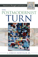 The Postmodernist Turn: American Thought and Culture in the 1970s