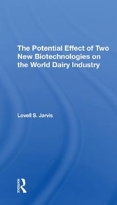 The Potential Effect Of Two New Biotechnologies On The World Dairy Industry - Jarvis, Lovell S