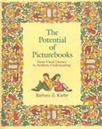 The Potential of Picture Books: From Visual Literacy to Aesthetic Understanding - Kiefer, Barbara Z