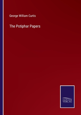 The Potiphar Papers - Curtis, George William