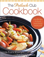 The Potluck Club Cookbook: Easy Recipes to Enjoy with Family and Friends