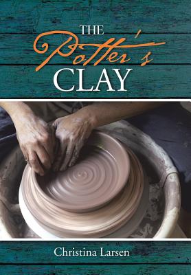 The Potter's Clay - Larsen, Christina