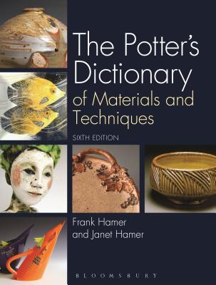 The Potter's Dictionary: Of Materials and Techniques - Hamer, Frank, and Hamer, Janet