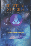 The Potter's Purpose: Echoes of the Soul: Story Book 28 - Collection of different stories