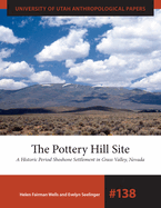 The Pottery Hill Site: A Historic Period Shoshone Settlement in Grass Valley, Nevada Volume 138