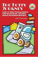 The Potty Journey: Guide to Toilet Training Children with Special Needs, Including Autism and Related Disorders
