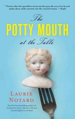 The Potty Mouth at the Table - Notaro, Laurie