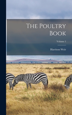 The Poultry Book; Volume 1 - Weir, Harrison