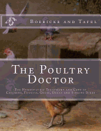 The Poultry Doctor: The Homeopathic Treatment and Care of Chickens, Turkeys, Geese, Ducks and Singing Birds