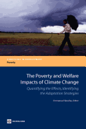 The Poverty and Welfare Impacts of Climate Change: Quantifying the Effects, Identifying the Adaptation Strategies