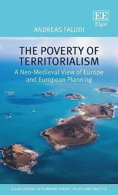 The Poverty of Territorialism: A Neo-Medieval View of Europe and European Planning - Faludi, Andreas