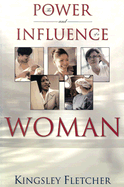 The Power and Influence of a Woman - Fletcher, Kingsley