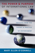 The Power and Purpose of International Law: Insights from the Theory and Practice of Enforcement