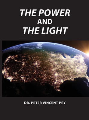 The Power And The Light: The Congressional EMP Commission's War To Save America 2001-2020 - Pry, Peter Vincent