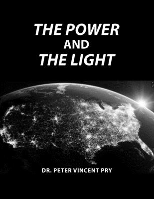 The Power And The Light: The Congressional EMP Commission's War To Save America 2001-2020 - Pry, Peter Vincent