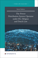 The Power Distribution System Operator under EU, Belgian and Dutch Law