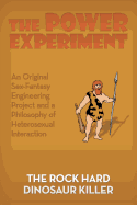 The Power Experiment: An Original Sex-Fantasy Engineering Project and a Philosophy of Heterosexual Interaction