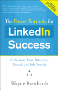 The Power Formula for Linkedin Success: Kick-Start Your Business, Brand, and Job Search