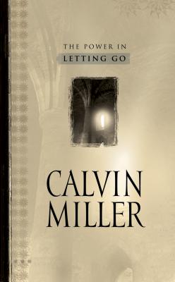 The Power in Letting Go - Miller, Calvin, Dr.