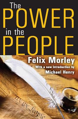 The Power in the People - Morley, Felix (Editor)