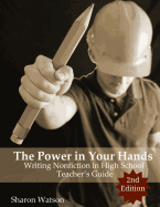 The Power in Your Hands: Writing Nonfiction in High School, 2nd Edition: Teacher's Guide