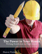 The Power in Your Hands: Writing Nonfiction in High School