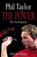 The Power: My Autobiography - Waddell, Sid, and Taylor, Phil, and Taylor, Philip