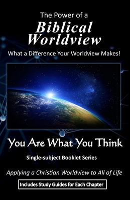 The Power of a Biblical Worldview: What a Difference Your Worldview Makes! - Wheelock, B J, and Wheelock, Roger