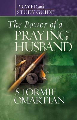 The Power of a Praying? Husband Prayer and Study Guide - Omartian, Stormie