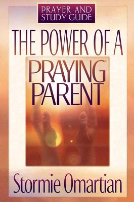 The Power of a Praying Parent: Prayer and Study Guide - Omartian, Stormie