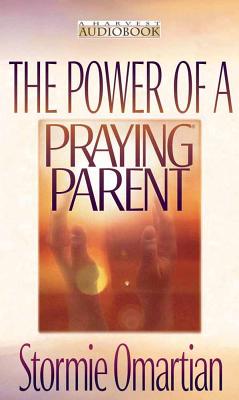 The Power of a Praying Parent - Omartian, Stormie