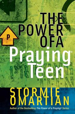 The Power of a Praying Teen - Omartian, Stormie