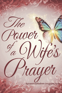The Power of a Wife's Prayer: Transforming Marriage Through God's Grace