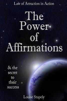 The Power of Affirmations - 1,000 Positive Affirmations - Stapely, Louise
