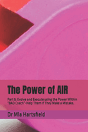 The Power of AIR: Part 5: Evolve and Execute using the Power Within "BAD Coach"-Help Them If They Make a Mistake.