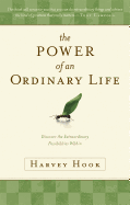 The Power of an Ordinary Life: Discover the Extraordinary Possibilities Within