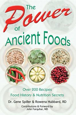 The Power of Ancient Foods - Spiller, Gene, SC, Facn, and Hubbard, Rowena