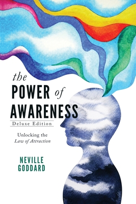 The Power of Awareness: Unlocking the Law of Attraction (Deluxe Edition) - Goddard, Neville